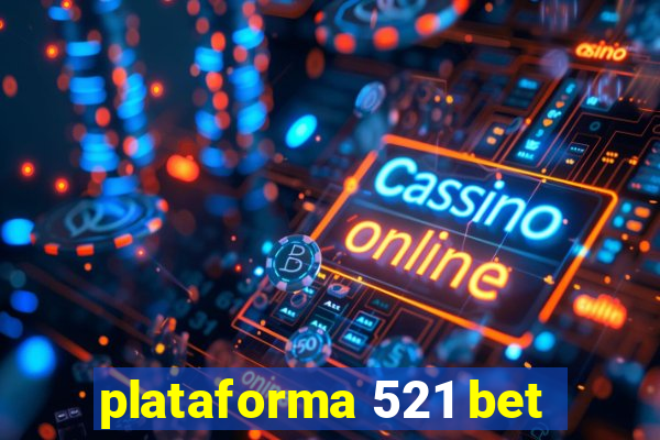 plataforma 521 bet